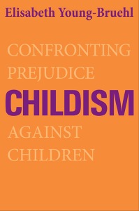 Cover art for Childism by Elisabeth Young-Bruehl